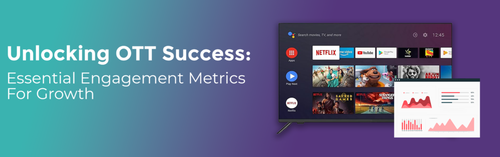 10 Important Engagement Metrics for Your OTT Streaming Platform’s Growth